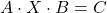 A\cdot X\cdot B=C