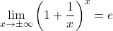 \displaystyle\lim_{x \to \pm \infty} \left(1+\frac{1}{x}\right)^x = e