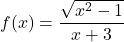 f(x)= \dfrac{\sqrt{x^2-1}}{x+3}