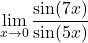 \displaystyle\lim_{x \to 0}\frac{\sin (7x)}{\sin (5x)}