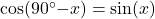 \cos(90\degr - x) = \sin(x)