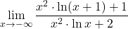 \displaystyle\lim_{x \to -\infty} \dfrac{x^2\cdot \ln (x+1)+1}{x^2\cdot \ln x+2}