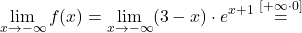 \[\lim_{x \to -\infty} f(x) = \lim_{x \to -\infty} (3-x)\cdot e^{x+1}\stackrel{ \left[+\infty\cdot 0\right]}{=}\]