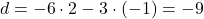 d=-6\cdot 2-3\cdot (-1)=-9