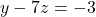 y-7z=-3