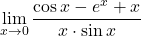 \displaystyle\lim_{x\to 0} \displaystyle\frac{\cos x-e^{x}+x}{x\cdot \sin x}