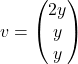 v=\begin{pmatrix}2y\\y\\y\end{pmatrix}