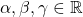 \alpha, \beta, \gamma \in\mathbb{R}