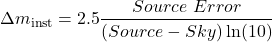 \begin{equation*} \Delta m_{\rm inst} = 2.5\frac{Source~Error}{(Source - Sky)\ln(10)} \end{equation*}
