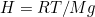 \small {H=RT/Mg}