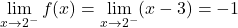 \displaystyle\lim_{x \to 2^-} f(x)=\lim_{x \to 2^-} (x-3) = -1