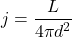 \begin{equation*} j={L\over {4\pi d^2}} \end{equation*}