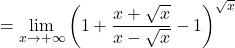 =\displaystyle\lim_{x \to +\infty} \left(1+\dfrac{x+\sqrt{x}}{x-\sqrt{x}}-1\right)^{\sqrt{x}}