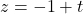 z=-1+t