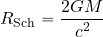 \begin{equation*} R_{\rm Sch}={{2GM}\over {c^2}} \end{equation*}