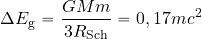 \begin{equation*} \Delta E_{\rm g}={{GMm}\over {3R_{\rm Sch}}}= 0,17 mc^2 \end{equation*}