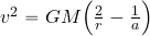 v^2= GM \Bigl( {2\over r}-{1\over a}\Bigr)