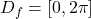 D_f=[0, 2\pi]