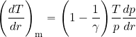 \begin{equation*} \Biggl({{dT}\over {dr}}\Biggr)_{\rm m} = \Biggl({1-{1\over \gamma}}\Biggr) {{T}\over {p}} {{dp}\over {dr}} \end{equation*}