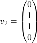 v_2=\begin{pmatrix} 0\\1\\1\\0\end{pmatrix}