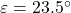 \varepsilon=23.5\degr