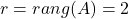 r=rang(A)=2