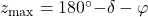 z_{\rm max} = 180\degr - \delta - \varphi