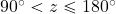 90^{\rm \circ}<z\leq 180^{\rm \circ}