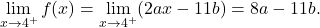 \[\lim_{x \to  4^+} f(x) = \lim_{x \to 4^+} (2ax-11b) = 8a-11b.\]