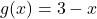 g(x)=3-x