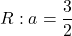 R: a=\displaystyle\frac{3}{2}