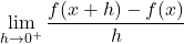 \displaystyle\lim_{h \to 0^+} \frac{f(x+h)-f(x)}{h}