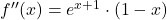 f''(x)=e^{x+1}\cdot (1-x)