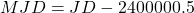 \begin{equation*} MJD = JD - 2400000.5 \end{equation*}