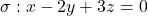 \sigma: x-2y+3z=0