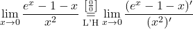 \displaystyle\lim_{x \to 0} \frac{e^x - 1 - x}{x^2} \stackrel{\left[\frac{0}{0}\right]}{\underset{\text{L'H}}{=}} \lim_{x \to 0} \dfrac{(e^x - 1 - x)'}{(x^2)'}