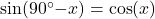 \sin(90\degr - x) = \cos (x)
