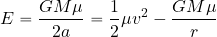 \begin{equation*} E={{GM\mu}\over {2a}} = {1\over 2} \mu v^2 - {{GM\mu}\over r} \end{equation*}