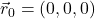 \vec{r}_0=(0,0,0)