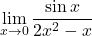 \displaystyle\lim_{x \to 0} \displaystyle\frac{\sin x}{2x^2 - x}