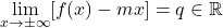 \displaystyle\lim_{x \to \pm \infty} [f(x) - mx] = q \in \mathbb{R}