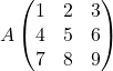 A\begin{pmatrix} 1 & 2 & 3\\ 4 & 5 & 6\\ 7 & 8 & 9 \end{pmatrix}