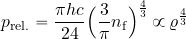 \begin{equation*} p_{\rm rel.} = {{\pi h c}\over {24}} \Bigl({{3\over \pi} n_{\rm f} } \Bigr)^{4\over 3} \, \propto \, \varrho^{4\over 3} \end{equation*}