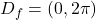 D_f=(0, 2\pi)