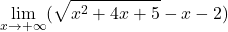 \displaystyle\lim_{x\to +\infty} (\sqrt{x^2+4x+5}-x-2)