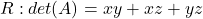 R: det(A)=xy+xz+yz