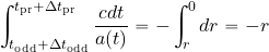 \begin{equation*} \int_{t_{\rm odd}+\Delta t_{\rm odd}}^{t_{\rm pr}+\Delta t_{\rm pr}}{{c dt}\over {a(t)}} = - \int_r^0 dr =- r \end{equation*}