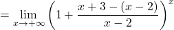 \displaystyle=\lim_{x \to +\infty} \left(1+\frac{x+3-(x-2)}{x-2}\right)^{x}