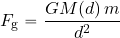 \begin{equation*} F_{\rm g} = {{GM(d)\, m}\over {d^2}} \end{equation*}