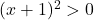 (x+1)^2>0